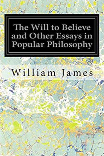 The Will to Believe, and Other Essays in Popular Philosophy